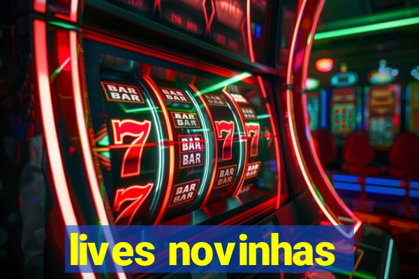 lives novinhas